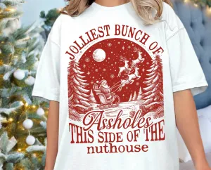 Comfort Colors or Bella - Jolliest Bunch Of Assholes This Side Of The Nuthouse Shirt/ Unisex Funny Christmas Shirts