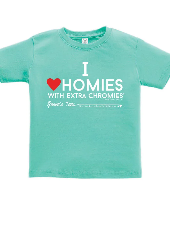 HWEC - I Love Homies with Extra Chromies&reg; - Toddler - Short Sleeve Tee - Multiple Colors