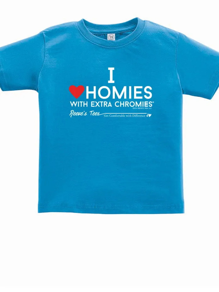 HWEC - I Love Homies with Extra Chromies&reg; - Toddler - Short Sleeve Tee - Multiple Colors
