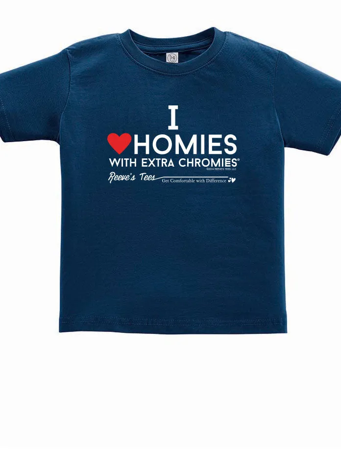 HWEC - I Love Homies with Extra Chromies&reg; - Toddler - Short Sleeve Tee - Multiple Colors