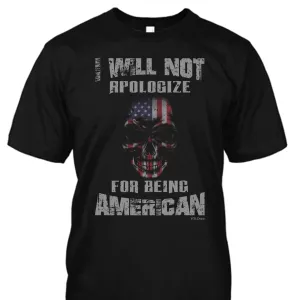 I Will Not Apologize for Being American 2 Shirt