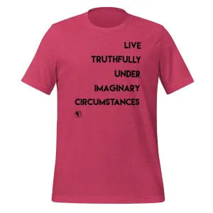 Live Truthfully Under Imaginary Circumstances - Short-Sleeve Staple Unisex T-Shirt