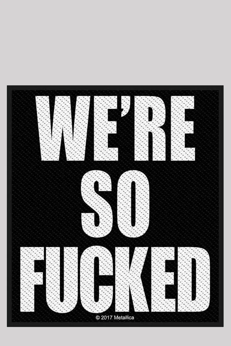 Metallica Woven Patch: We're So Fucked - Bold Text Sew-On
