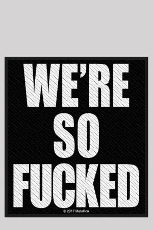 Metallica Woven Patch: We're So Fucked - Bold Text Sew-On