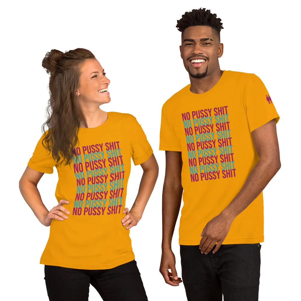 No Pussy Shit Unisex T-Shirt