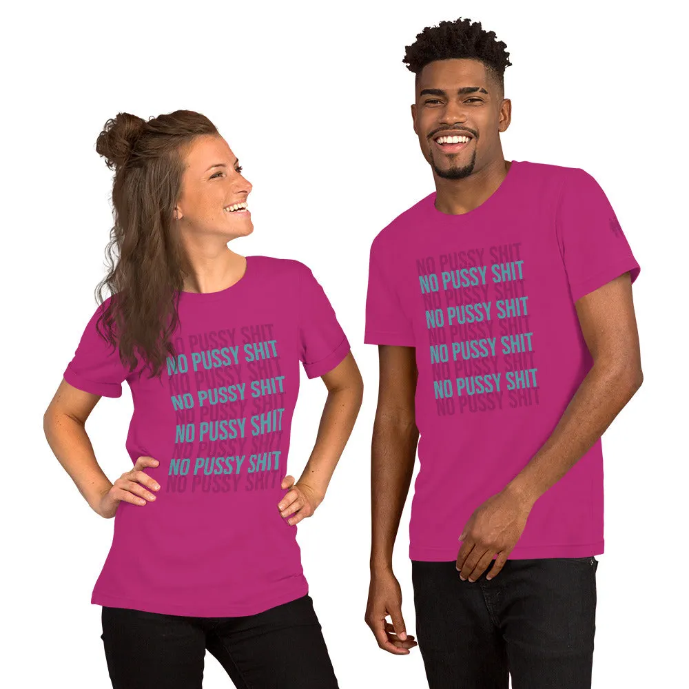 No Pussy Shit Unisex T-Shirt