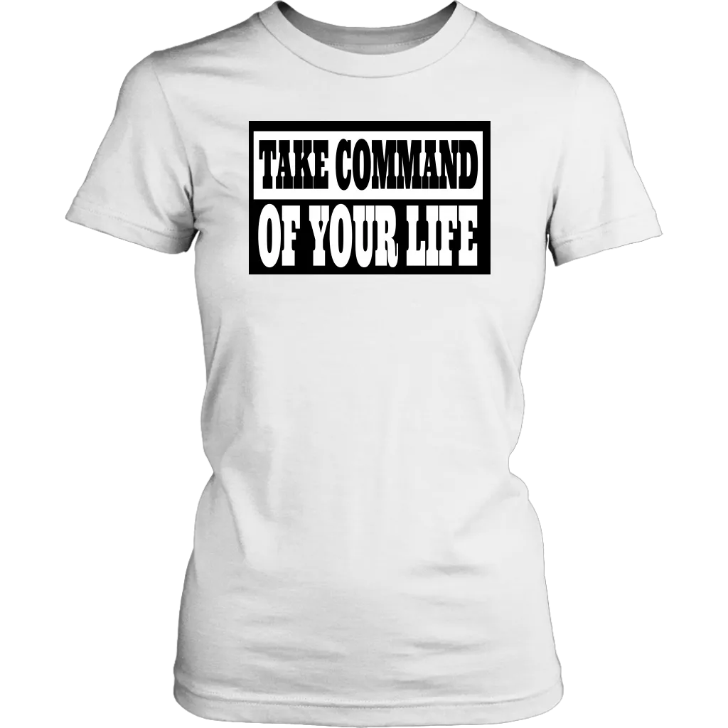 Take Command Of Your Life Shirts