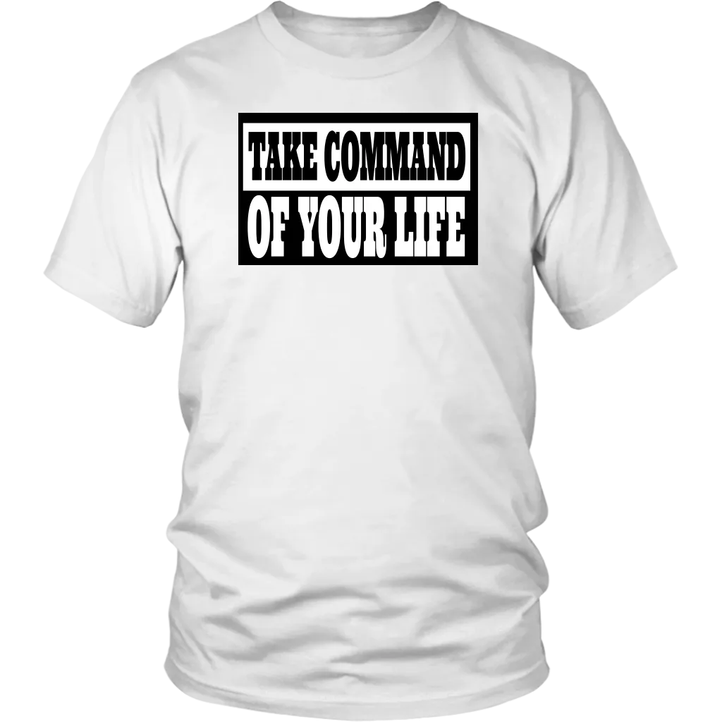 Take Command Of Your Life Shirts
