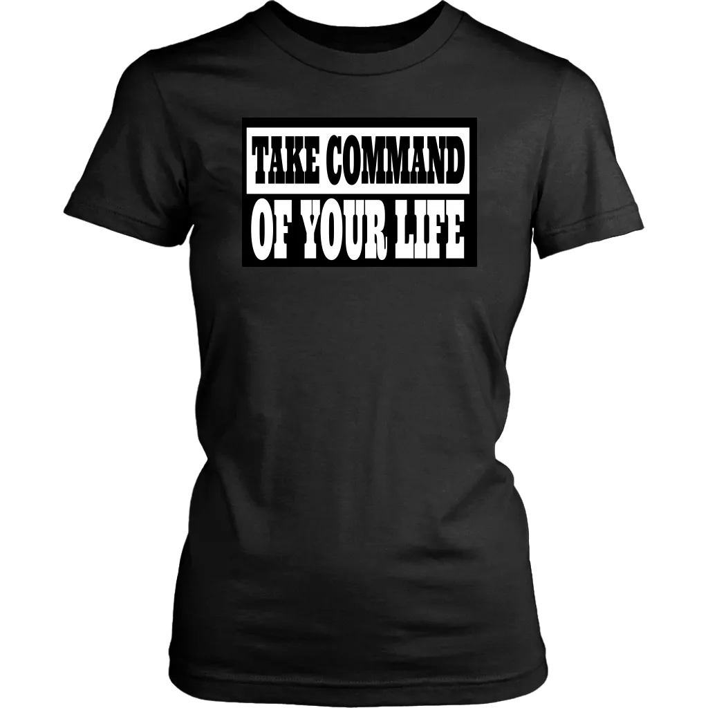 Take Command Of Your Life Shirts