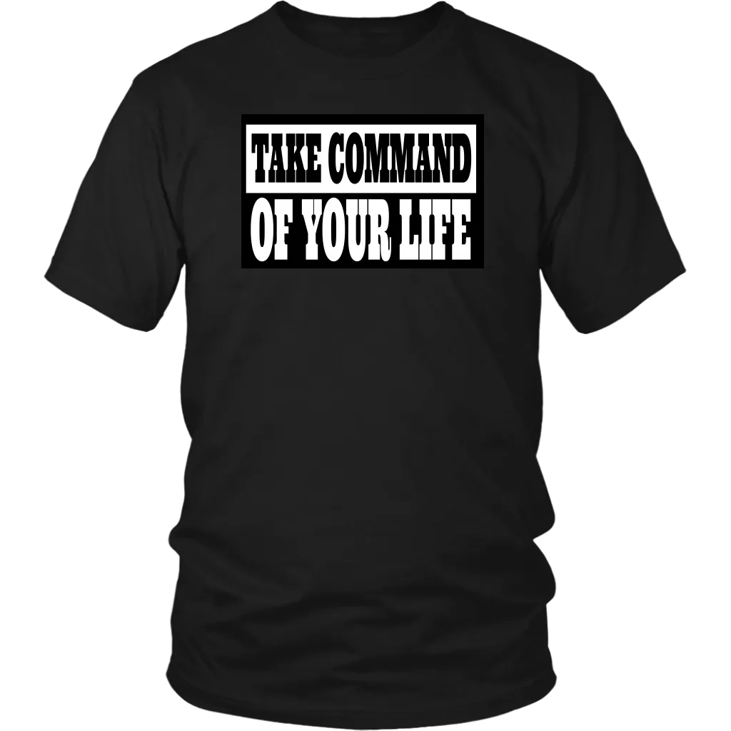 Take Command Of Your Life Shirts