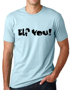 Think Out Loud Apparel Elf You Funny Christmas T shirt Holiday Humor Tee