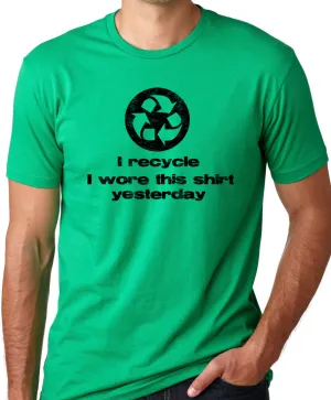 Think Out Loud Apparel I Recycle I Wore This Shirt Yesterday Funny Environmental T-Shirt