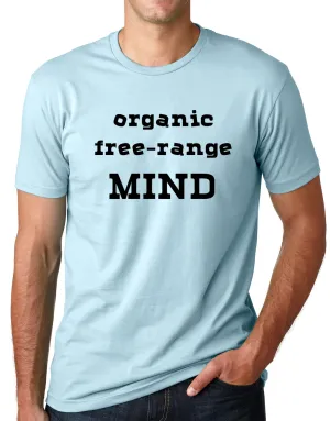 Think Out Loud Apparel Organic Free Range Mind Funny T-Shirt Environmental Tee