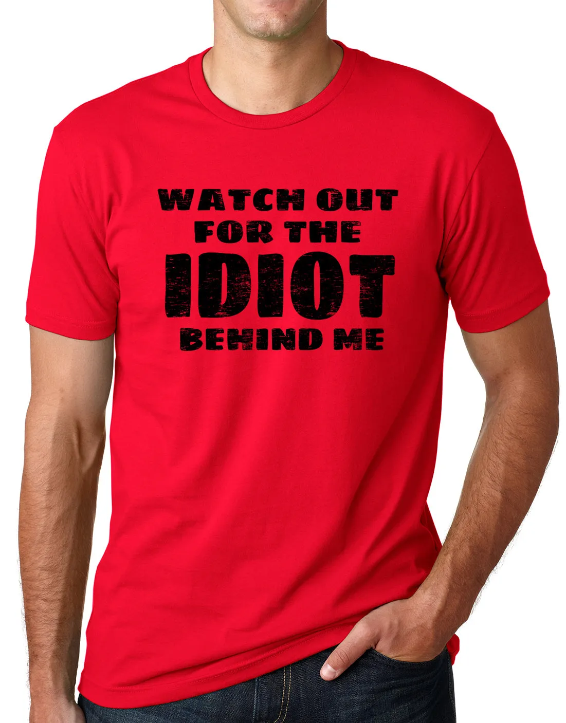 Think Out Loud Apparel Watch Out for the Idiot Behind Me Funny T shirt Humor tee