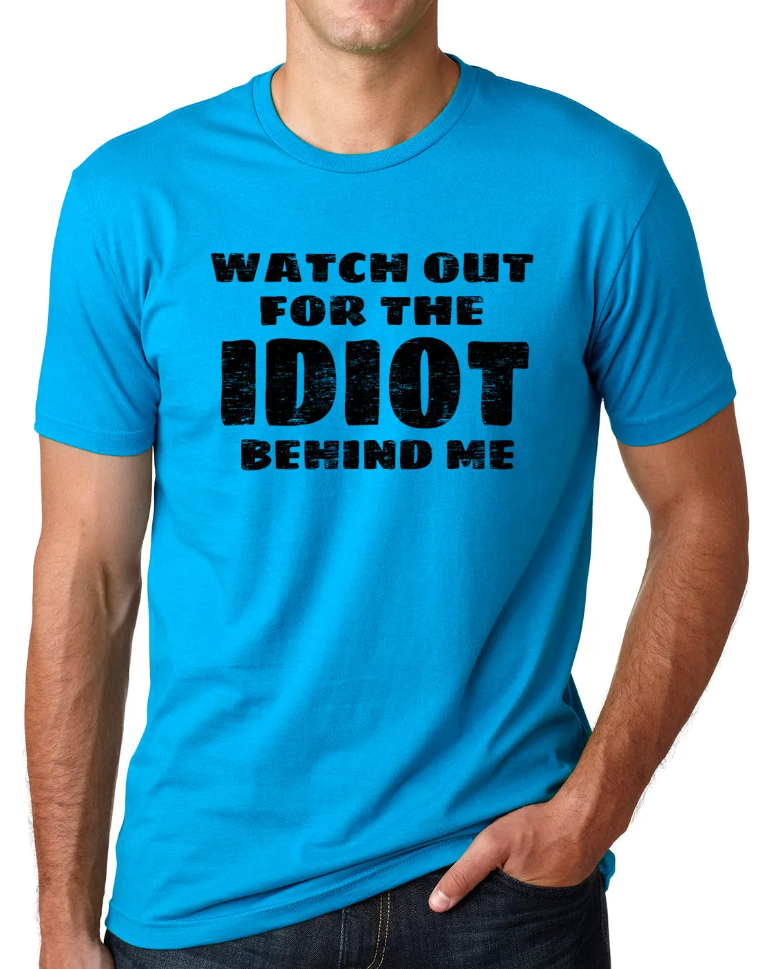 Think Out Loud Apparel Watch Out for the Idiot Behind Me Funny T shirt Humor tee